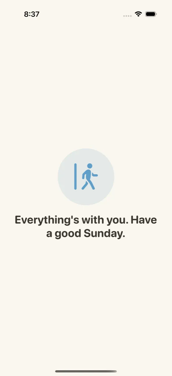 A confirmation screen with a walking figure passing through a doorway and the words "Everything's with you. Have a good Sunday."
